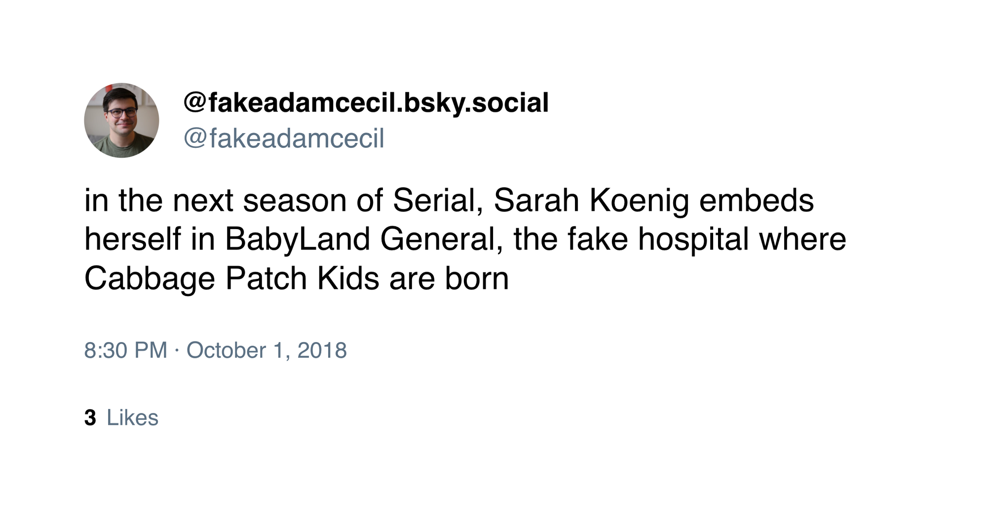 @fakeadamcecil on Twitter: "in the next season of Serial, Sarah Koenig embeds herself in BabyLand General, the fake hospital where Cabbage Patch Kids are born"