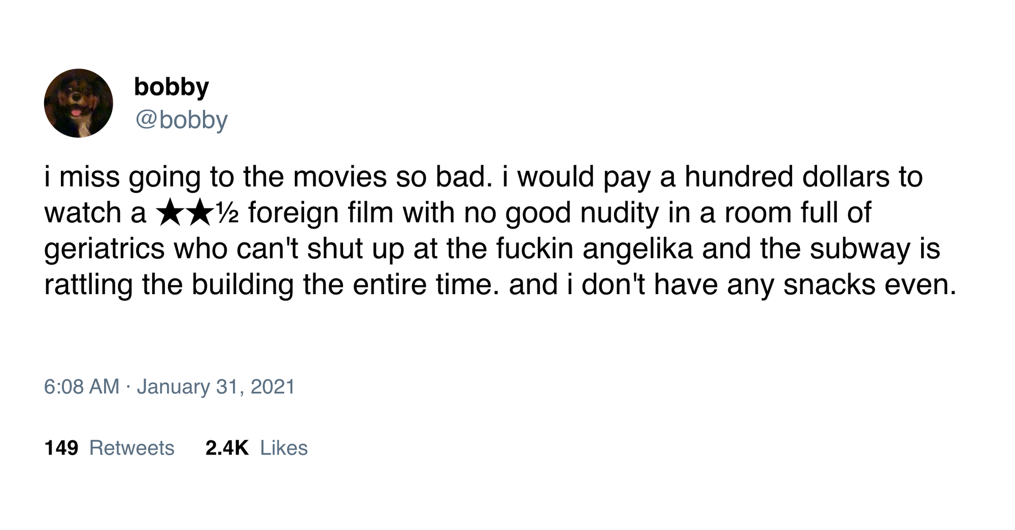 @bobby on Twitter: "i miss going to the movies so bad. i would pay a hundred dollars to watch a two and a half star foreign film with no good nudity in a room full of geriatrics who can't shut up at the fuckin angelika and the subway is rattling the building the entire time. and i dont have any snacks even."