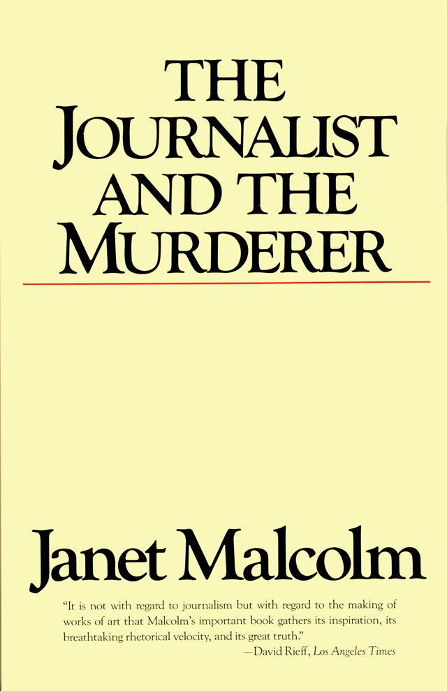 The Journalist and the Murderer Janet Malcolm