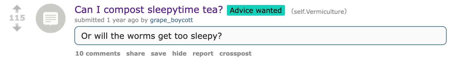 Reddit post in /r/Vermiculture: "Can I compost sleepytime tea? Or will the worms get too sleepy?"