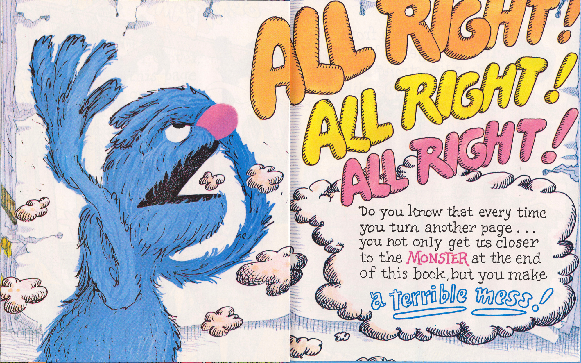 After the reader destroys one of his obstacles, Grover complains that they are both moving closer to the monster and that the reader is making a terrible mess.