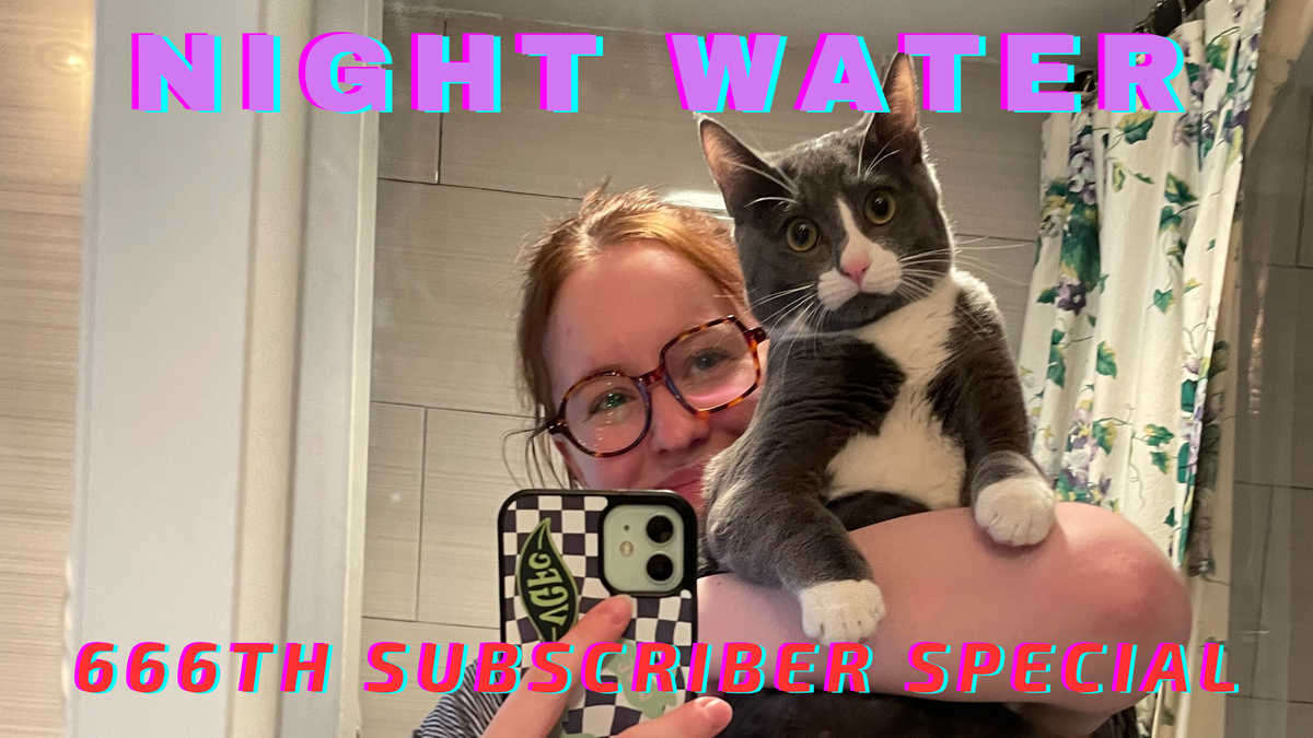 The Night Water 666th Subscriber Special